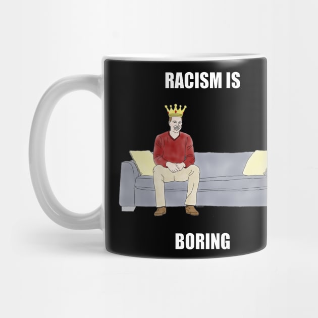 The Sofa King: Racism is Boring by childofthecorn